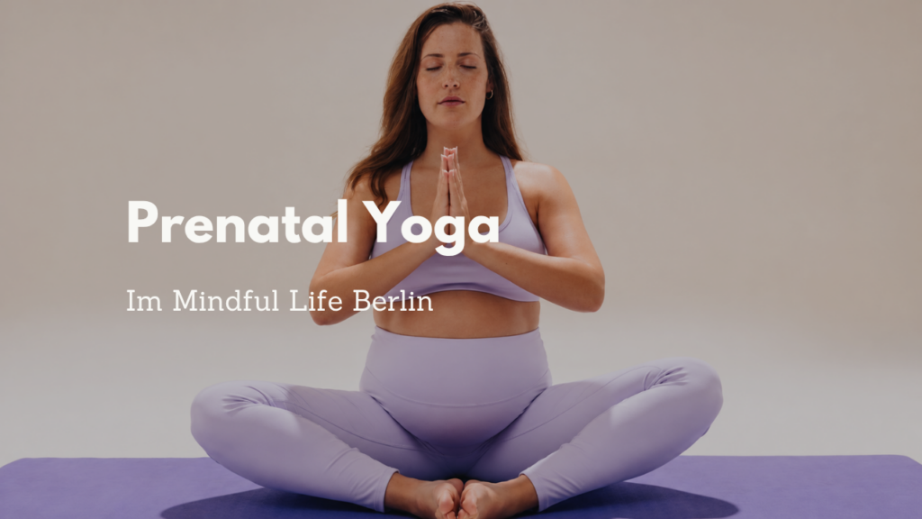 Prenatal Yoga Mindful Life Berlin